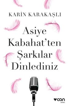 Asiye Kabahat’ten Şarkılar Dinlediniz - Karin Karakaşlı