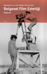 Dijitalleşme ve Yeni Medya Döneminde Belgesel Film Estetiği