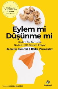 Eylem Mi Düşünme Mi? & Kadim Bir Tartışma Neden Hala Devam Ediyor