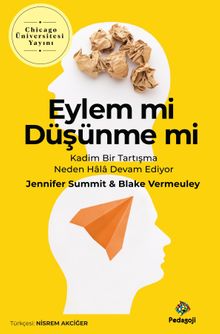 Eylem Mi Düşünme Mi? & Kadim Bir Tartışma Neden Hala Devam Ediyor