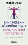 Bana Nerenin Ağrıdığını S&ouml;yle, Sana Nedenini S&ouml;yleyeyim