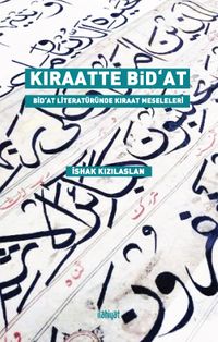 Kıraatte Bid‘at & Bid‘At Literatüründe Kıraat Meseleleri