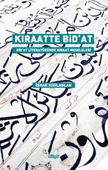 Kıraatte Bid‘at & Bid‘At Literatüründe Kıraat Meseleleri