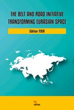 The Belt and Road Initiative: Transforming Eurasian Space