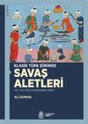 Klasik T&uuml;rk Şiirinde Savaş Aletleri (XV - XVI. Y&uuml;zyıl Divanlarına G&ouml;re)