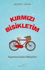 Kırmızı Bisikletim & Yaşanmış Kadın Hikayeleri