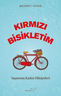 Kırmızı Bisikletim & Yaşanmış Kadın Hikayeleri