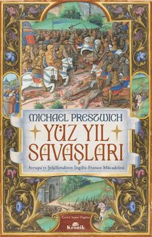 Yüz Yıl Savaşları & Avrupa'yı Şekillendiren İngiliz-Fransız Mücadelesi