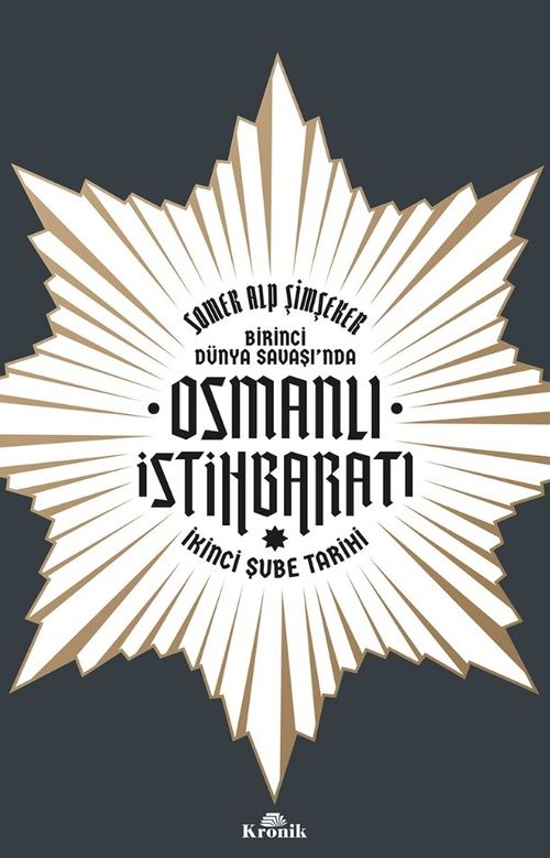 Birinci Dünya Savaşı'nda Osmanlı İstihbaratı & İkinci Şube Tarihi