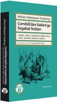 Cornhill'den Kahire'ye Seyahat Notları & Lizbon, Cadiz, Cebelitarık, Malta, Atina, İzmir, İstanbul, Kudüs ve Kahire