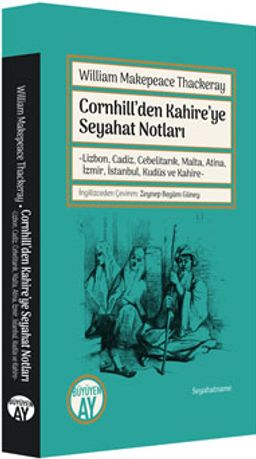 Cornhill'den Kahire'ye Seyahat Notları & Lizbon, Cadiz, Cebelitarık, Malta, Atina, İzmir, İstanbul, Kudüs ve Kahire
