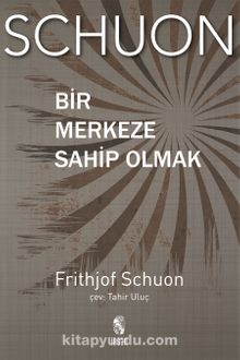 Bir Merkeze Sahip Olmak - Frithjof Schuon
