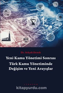 Yeni Kamu Yönetimi Sonrası Türk Kamu Yönetiminde Değişim ve Yeni Arayışlar