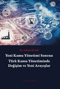 Yeni Kamu Yönetimi Sonrası Türk Kamu Yönetiminde Değişim ve Yeni Arayışlar