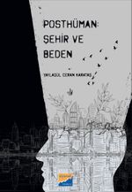 Posthüman: Şehir ve Beden