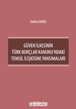 Güven İlkesinin Türk Borçlar Kanunu'ndaki Temsil İlişkisine Yansımaları