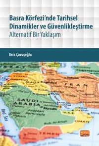Basra Körfezi'nde Tarihsel Dinamikler ve Güvenlikleştirme & Alternatif Bir Yaklaşım