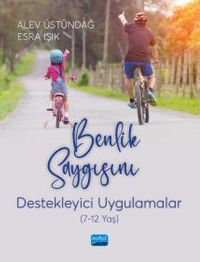 Benlik Saygısını Destekleyici Uygulamalar (7-12 Yaş)