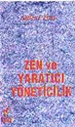 Zen ve Yaratıcı Yöneticilik