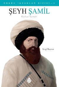 Kafkas Kartalı / Örnek İnsanlar Dizisi 5 / Şeyh Şamil