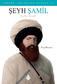 Kafkas Kartalı / Örnek İnsanlar Dizisi 5 / Şeyh Şamil