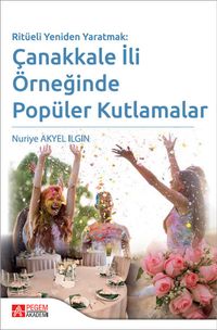 Ritüeli Yeniden Yaratmak: Çanakkale İli Örneğinde Popüler Kutlamalar