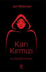Kan Kırmızı & Üç Distopik Hikaye