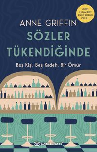 Sözler Tükendiğinde & Beş Kişi, Beş Kadeh, Bir Ömür