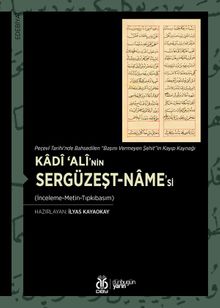 Peçevî Tarihi'nde Bahsedilen “Başını Vermeyen Şehit”in Kayıp Kaynağı Kadî ‘Alî'nin Sergüzeşt-name'si (İnceleme-Metin-Tıpkıbasım)