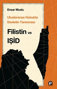 Uluslararası Hukukta Devletin Tanınması Filistin ve Işid