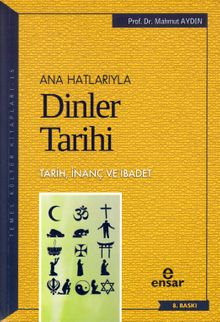 Anahatlarıyla Dinler Tarihi & Tarih İnanç ve İbadet