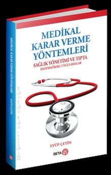 Medikal Karar Verme Yöntemleri & Sağlık Yönetimi ve Tıpta Matematiksel Uygulamalar