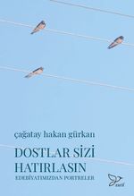 Dostlar Sizi Hatırlasın & Edebiyatımızdan Portreler