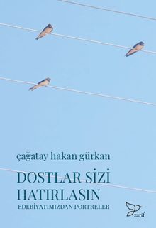 Dostlar Sizi Hatırlasın & Edebiyatımızdan Portreler