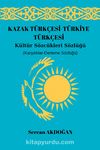 Kazak Türkçesi-Türkiye Türkçesi Kültür Sözcükleri Sözlüğü