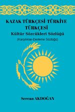 Kazak Türkçesi-Türkiye Türkçesi Kültür Sözcükleri Sözlüğü 