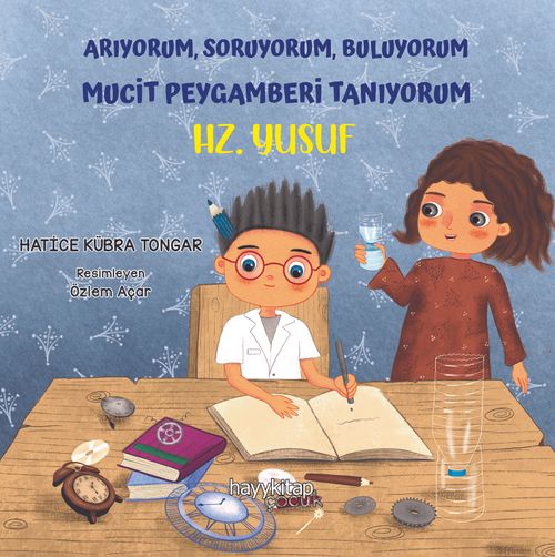 Hz. Yusuf / Arıyorum, Soruyorum, Buluyorum  Mucit Peygamberi Tanıyorum 