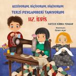 Hz. İdris / Kesiyorum, Biçiyorum, Dikiyorum  Terzi Peygamberi Tanıyorum