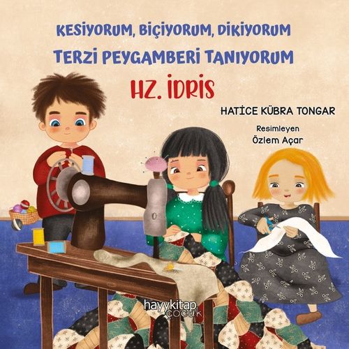 Hz. İdris / Kesiyorum, Biçiyorum, Dikiyorum  Terzi Peygamberi Tanıyorum