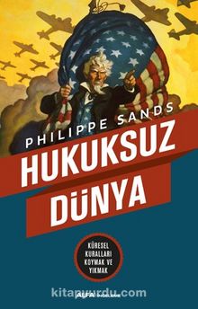 Hukuksuz Dünya - Philippe Sands