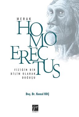 Fiziğin Bir Bilim Olarak Doğuşu & Homo Erectus-Merak