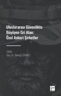 Uluslararası Güvenlikte Büyüyen Gri Alan : Özel Askeri Şirketler 