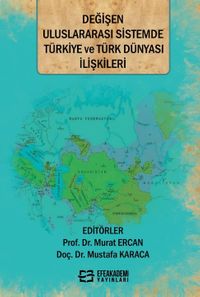 Değişen Uluslararası Sistemde Türkiye ve Türk Dünyası İlişkileri