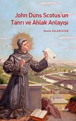 John Duns Scotus’un Tanrı ve Ahlak Anlayışı
