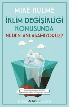 İklim Değişikliği Konusunda Neden Anlaşamıyoruz? - Mike Hulme