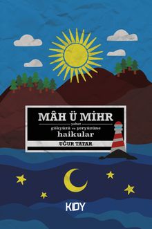 Mah ü Mihr yahut Gökyüzü ve Yeryüzüne Haikular 