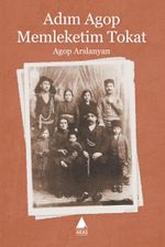 Adım Agop Memleketim Tokat