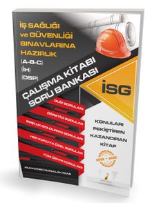 İş Sağlığı ve Güvenliği Sınavlarına Hazırlık İSG Çalışma Kitabı