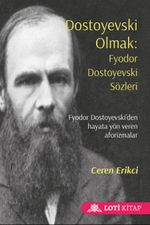 Dostoyevski Olmak: Fyodor Dostoyevski Sözleri