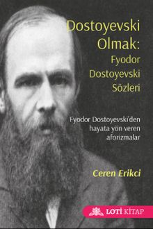 Dostoyevski Olmak: Fyodor Dostoyevski Sözleri